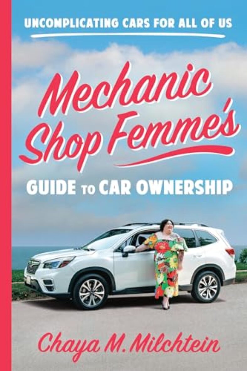 Mechanic Shop Femme’s Guide to Car Ownership: Uncomplicating Cars for All of Us