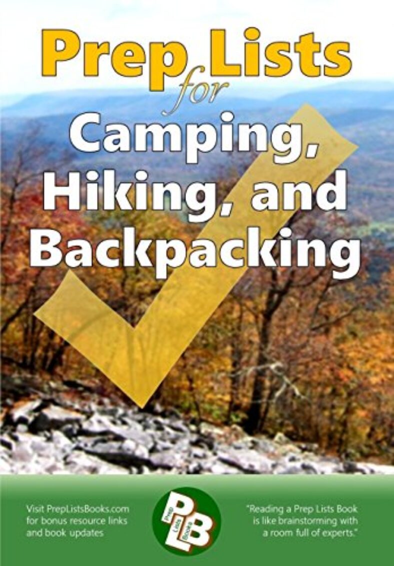 Prep Lists for Camping, Hiking, and Backpacking: A Quick Reference Guide with lists of everything you need to plan for your next adventure or to improvise in your next crisis (Prep Lists Books)